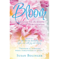Bloom - A Process to Achieve Complete Forgiveness: Isaiah 35:2 It shall blossom abundantly, and rejoice even with joy and singing. "Freedom is achieve