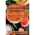 Aziatische Keuken 2022: Heerlijke Recepten Om Uw Gasten Te Verrassen