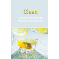 Clean: Organic Household Tips that Don't Cost the Earth