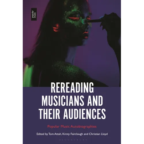 Rereading Musicians and Their Audiences: Popular Music Autobiographies - Hardcover