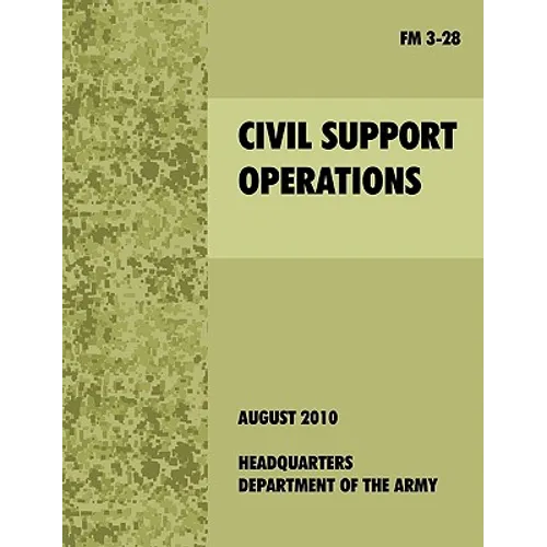 Civil Support Operations: The official U.S. Army Field Manual FM 3-28