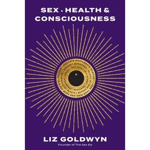 Sex, Health, and Consciousness: How to Reclaim Your Pleasure Potential