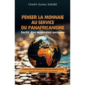 Penser la monnaie au service du panafricanisme: Sortir des monnaies uniques