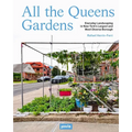 All the Queens Gardens: A Botanical Portrait of New York's Largest and Most Diverse Borough