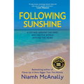 Following Sunshine: A Voyage Around the Mind, Around the World, Around the Heart