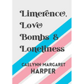 Limerence, Love Bombs & Loneliness