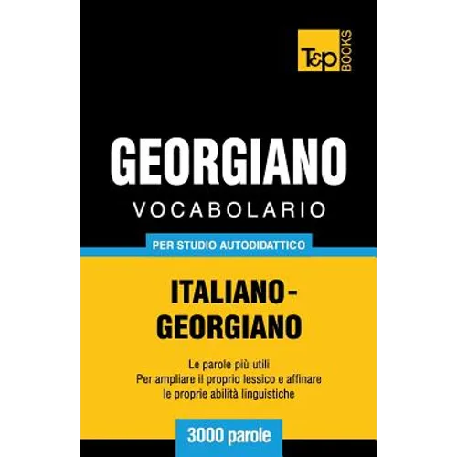 Vocabolario Italiano-Georgiano per studio autodidattico - 3000 parole