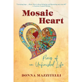 Mosaic Heart: Pieces of an Unfinished Life