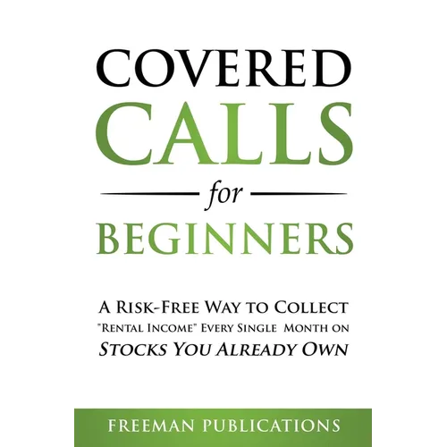 Covered Calls for Beginners: A Risk-Free Way to Collect "Rental Income" Every Single Month on Stocks You Already Own