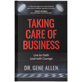 Taking Care of Business: Live by Faith, Lead with Courage
