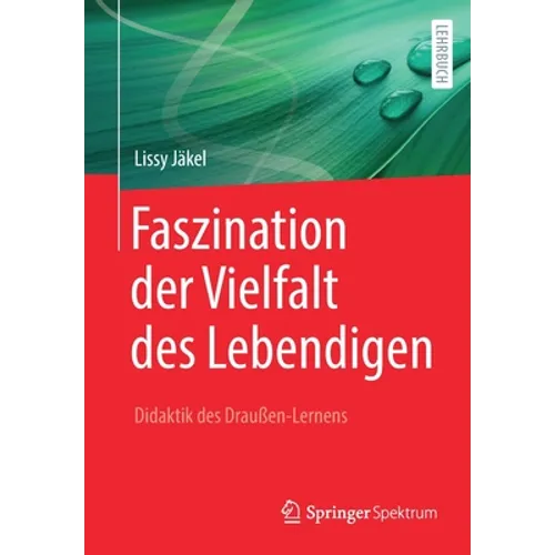 Faszination Der Vielfalt Des Lebendigen - Didaktik Des Draußen-Lernens