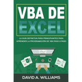 VBA de Excel: La Guía definitiva para principiantes para aprender la programación de VBA paso a paso (Libro En Español/ Excel VBA Spanish Book Version