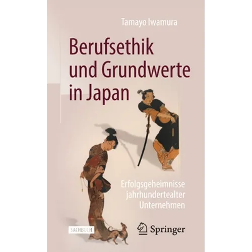 Berufsethik Und Grundwerte in Japan: Erfolgsgeheimnisse Jahrhundertealter Unternehmen