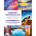 Vibrant Watercolor: A Creative and Colorful Exploration Into the Art of Watercolor Painting