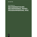 Rechnerentwurf: Rechenwerke, Mikroprogrammierung, RISC