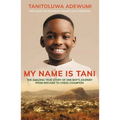 My Name Is Tani: The Amazing True Story of One Boy's Journey from Refugee to Chess Champion