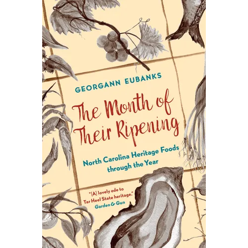 The Month of Their Ripening: North Carolina Heritage Foods Through the Year