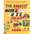 The Biggest Math & Logic Puzzles for Kids: Fun brain games, Brain Teasers and Logic Puzzles for Smart Kids, +500 Puzzles: BRIDGES, MATCHSTICKS, MATHRI