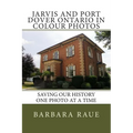 Jarvis and Port Dover Ontario in Colour Photos: Saving Our History One Photo at a Time