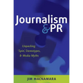 Journalism and PR: Unpacking 'Spin', Stereotypes, and Media Myths