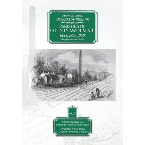Ordnance Survey Memoirs of Ireland: Parishes of Co. Antrim XIII 1833, 1835, 1838
