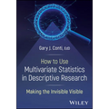 How to Use Multivariate Statistics in Descriptive Research: Making the Invisible Visible