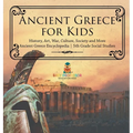 Ancient Greece for Kids - History, Art, War, Culture, Society and More Ancient Greece Encyclopedia 5th Grade Social Studies