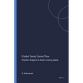 Under Every Green Tree: Popular Religion in Sixth-Century Judah