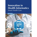 Innovation in Health Informatics: Smart Health Care
