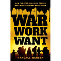 War, Work, and Want: How the OPEC Oil Crisis Caused Mass Migration and Revolution