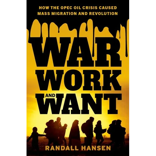 War, Work, and Want: How the OPEC Oil Crisis Caused Mass Migration and Revolution