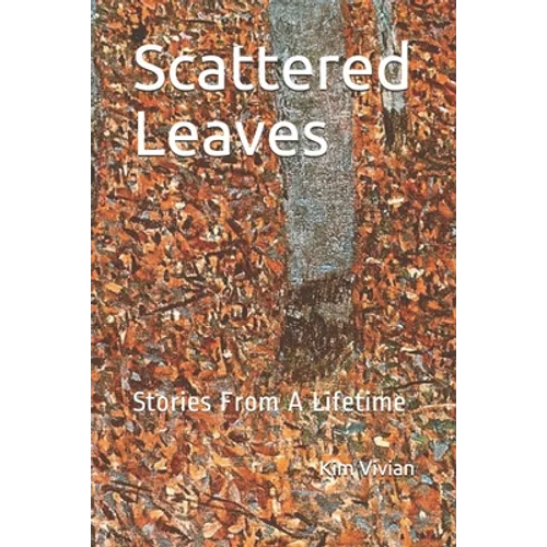 Scattered Leaves: Stories From A Lifetime