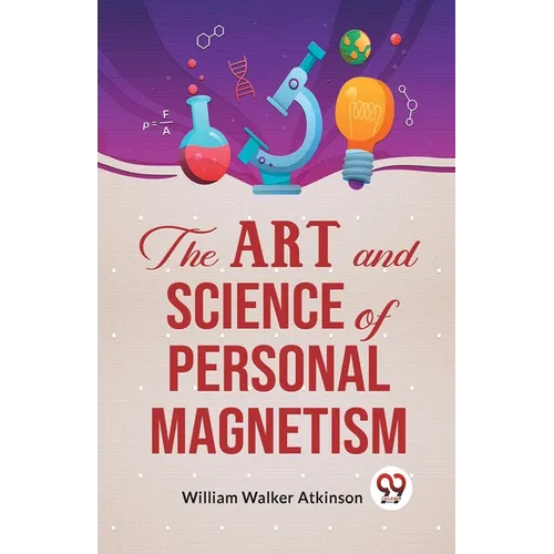 The Art And Science Of Personal Magnetism