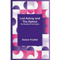 Led Astray and The Sphinx;Two Novellas In One Volume