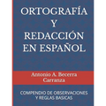 Ortografía Y Redacción En Español: Compendio de Observaciones Y Reglas Básicas