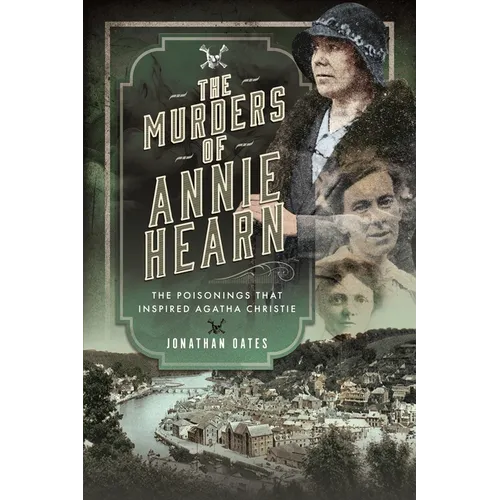 The Murders of Annie Hearn: The Poisonings That Inspired Agatha Christie