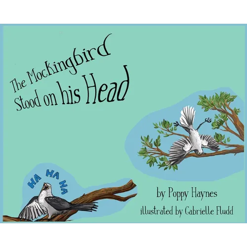 The Mockingbird Stood on his Head.