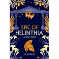 Epic of Helinthia: A Gripping Tale of Gods and Mortals in Ancient Greece (Large Print)