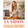 La Saison: Over 80 Seasonal French Recipes, from a Year in My Kitchen