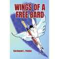 WINGS OF A FREE BARD (A Medley of Poetry for Happiness and Harmony)