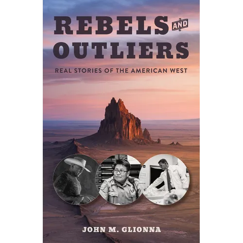 Rebels and Outliers: Real Stories of the American West