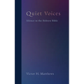 Quiet Voices: Silence in the Hebrew Bible