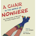 A Chair in the Middle of Nowhere: The Adventures of Will and His Lucky Striped Socks