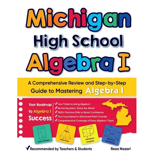 Michigan High School Algebra I: A Comprehensive Review and Step-by-Step Guide to Mastering High School Algebra 1