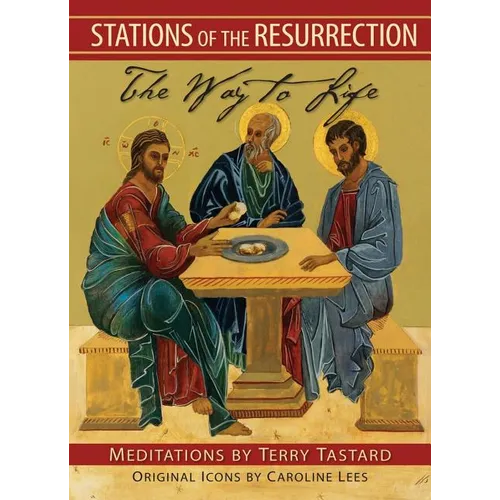 Stations of the Resurrection: The Way to Life