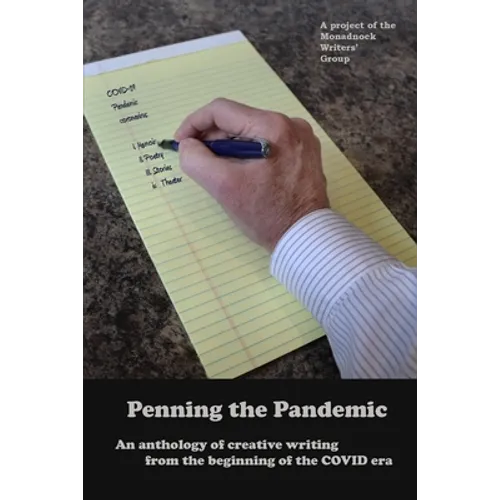 Penning the Pandemic: An Anthology of Creative Writing from the Beginning of the COVID Era