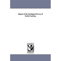 Report of the Geological Survey of North Carolina.