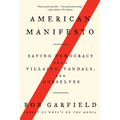American Manifesto: Saving Democracy from Villains, Vandals, and Ourselves