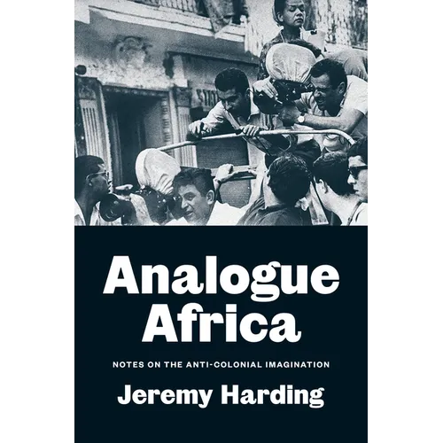 Analogue Africa: Notes on the Anti-Colonial Imagination