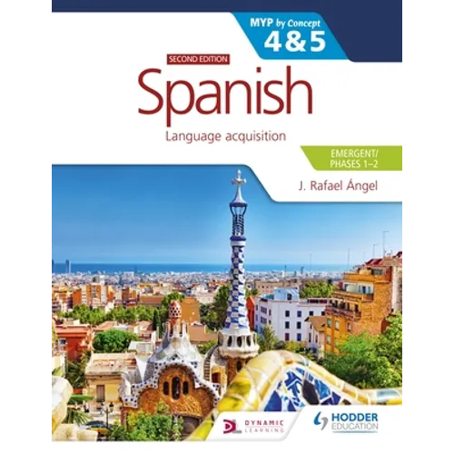 Spanish for the IB MYP 4&5 (Emergent/Phases 1-2): MYP by Concept Second Edition: Hodder Education Group